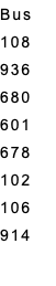 Bus 108 936 680 601 678 102 106 914 